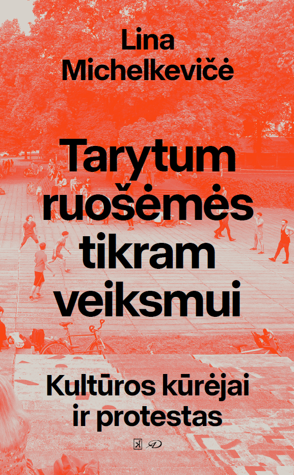 Tarytum ruošėmės tikram veiksmui. Kultūros kūrėjai ir protestas